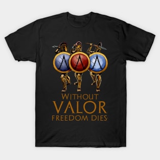 Without Valor Freedom Dies T-Shirt